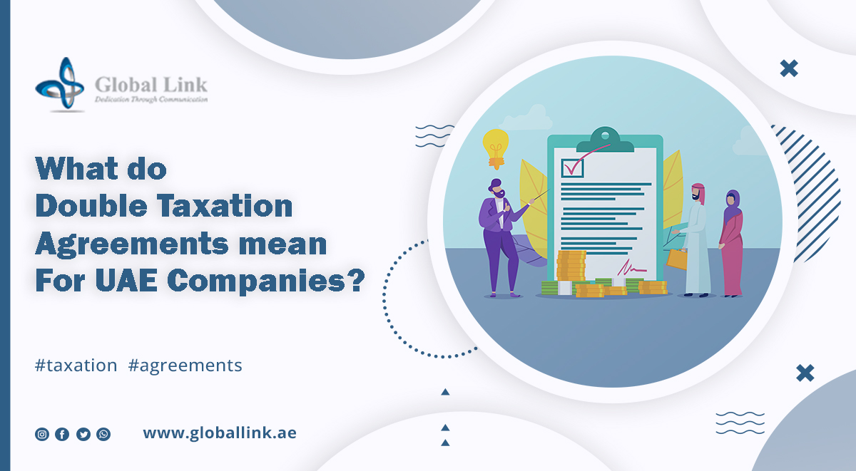 WHAT DO DOUBLE TAXATION AGREEMENTS MEAN FOR UAE COMPANIES?